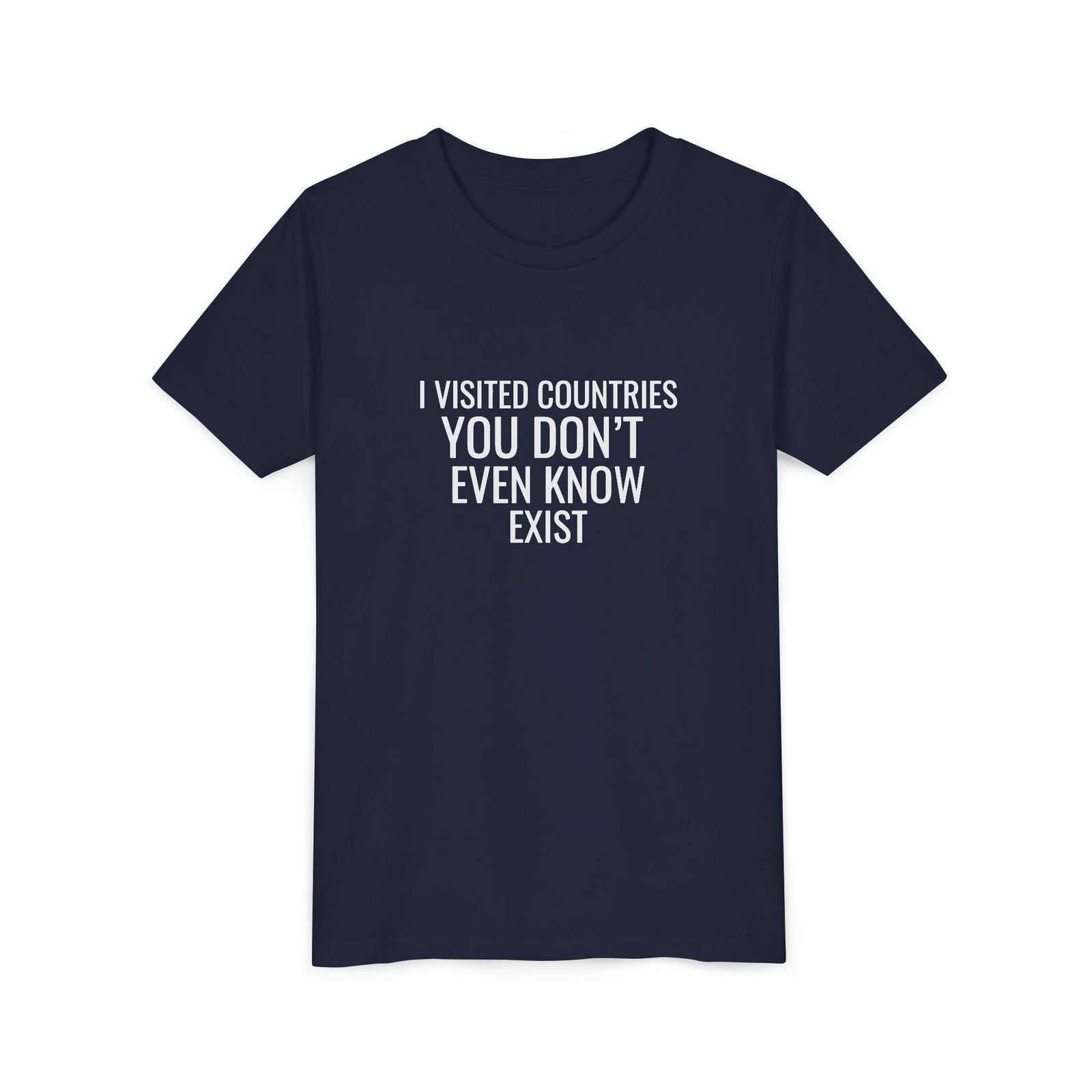 I Visited Countries You Don’t Even Know Exist - Unisex Youth Short Sleeve Tee
