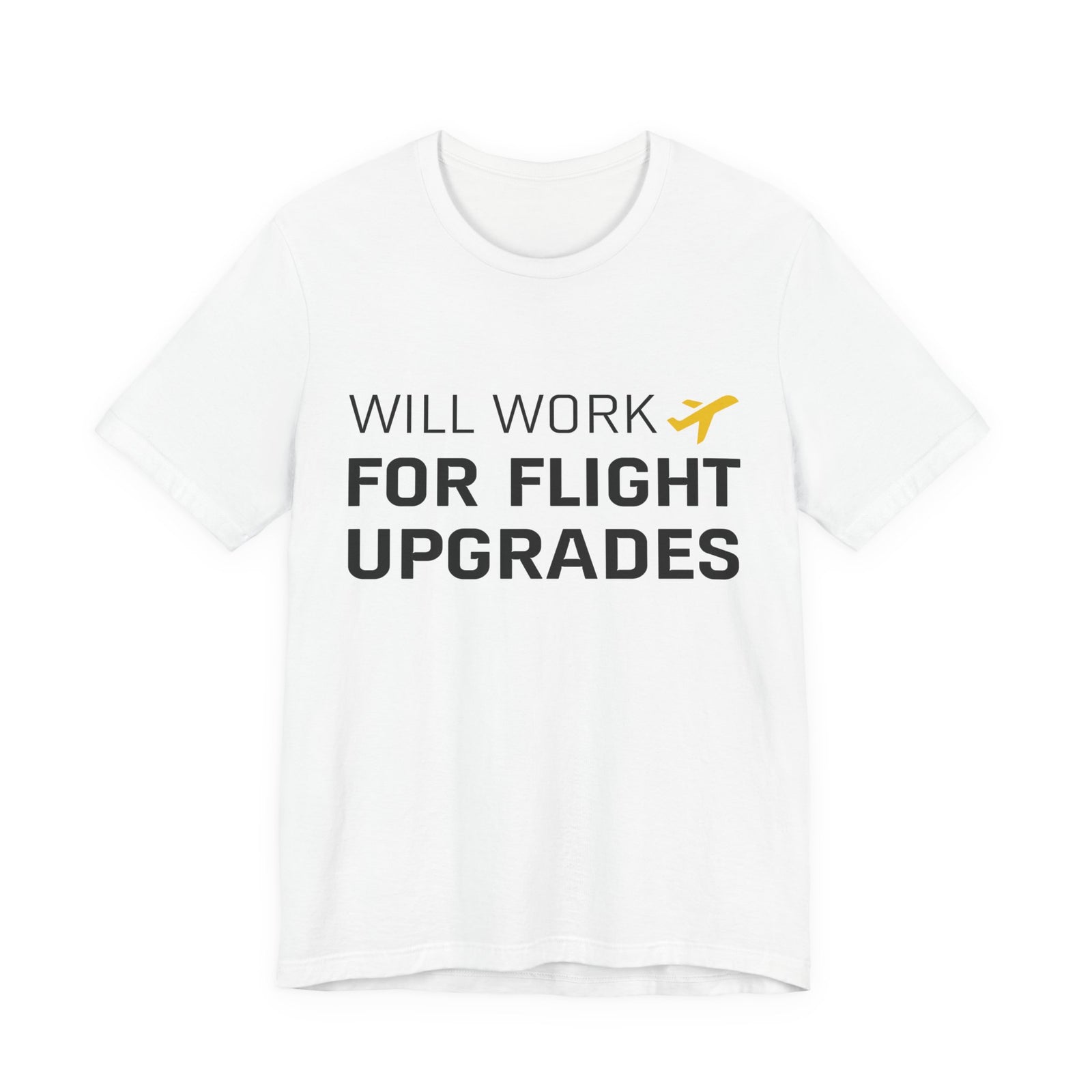 Will Work For Flight Upgrades - Unisex Jersey Tee