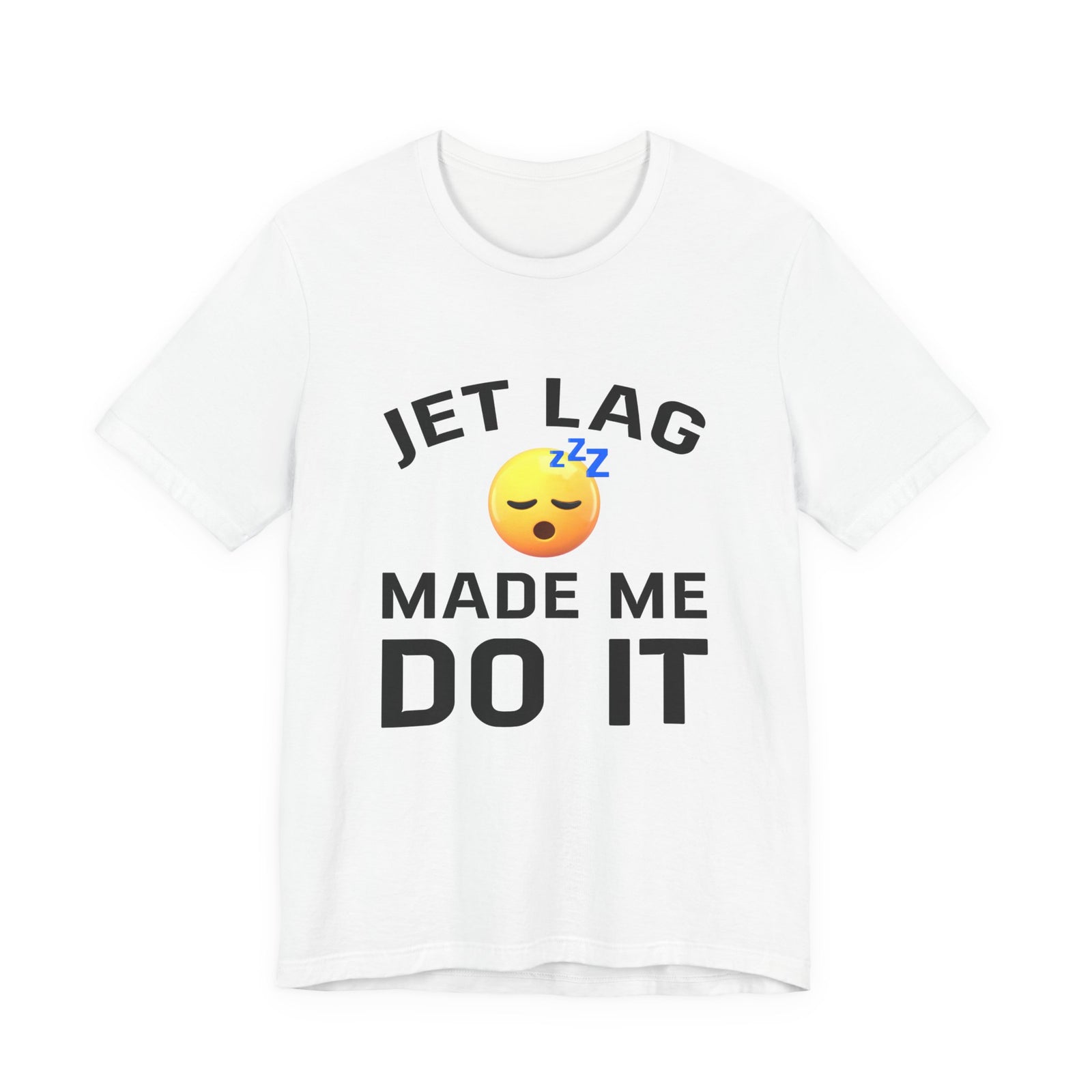 Jet Lag Made Me Do It - Unisex Jersey Tee