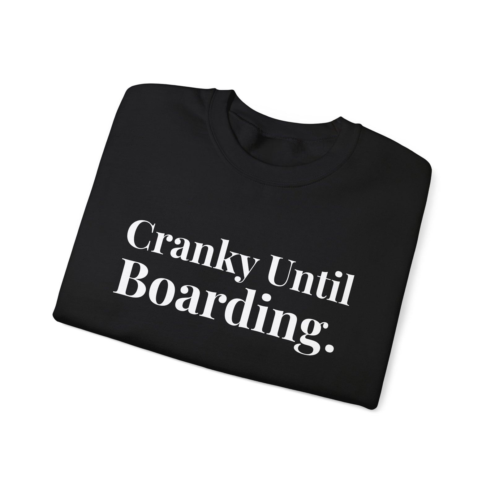 Cranky Until Boarding. - Crewneck Sweatshirt