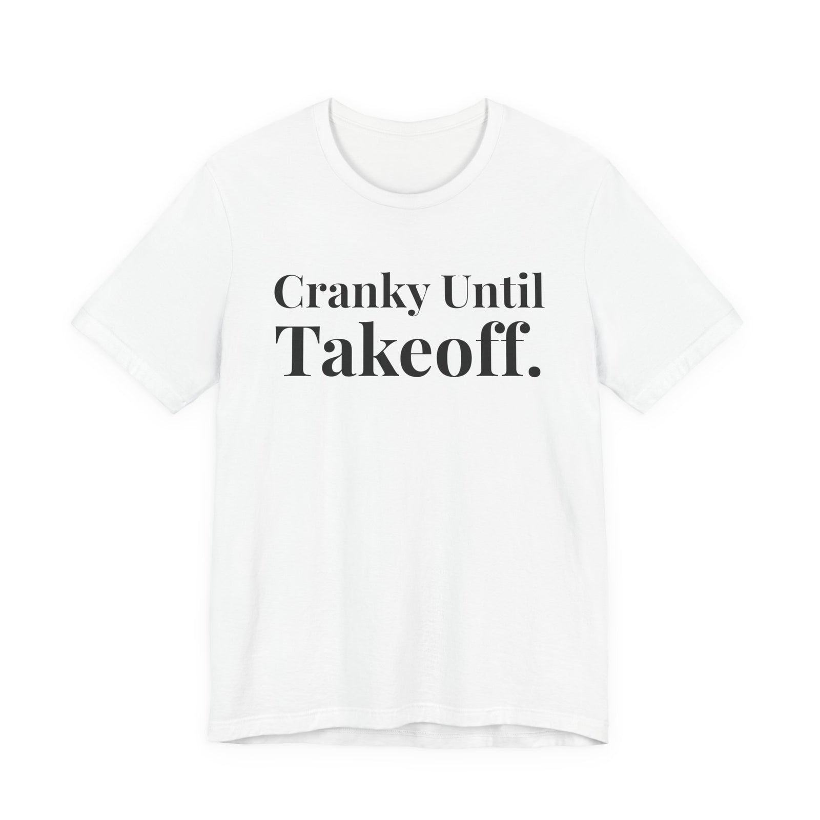 Cranky Until Takeoff . - Unisex Jersey Tee
