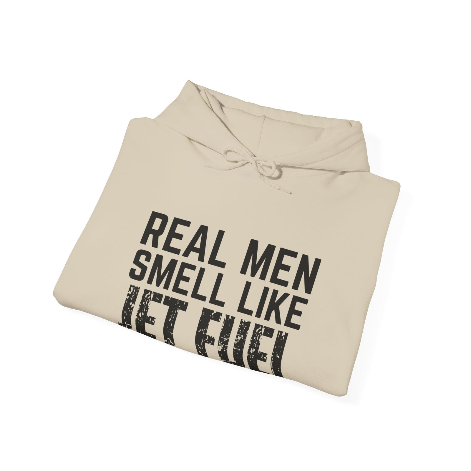 Real Men Smell Like Jet Fuel - Unisex Pullover Hoodie
