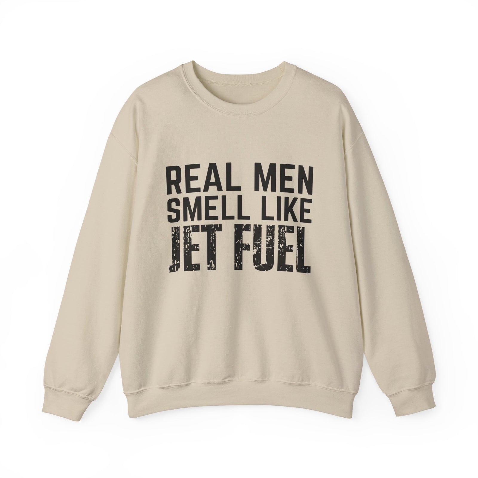Real Men Smell Like Jet Fuel Crewneck Sweatshirt - Travel Inspiring Cozy Apparel