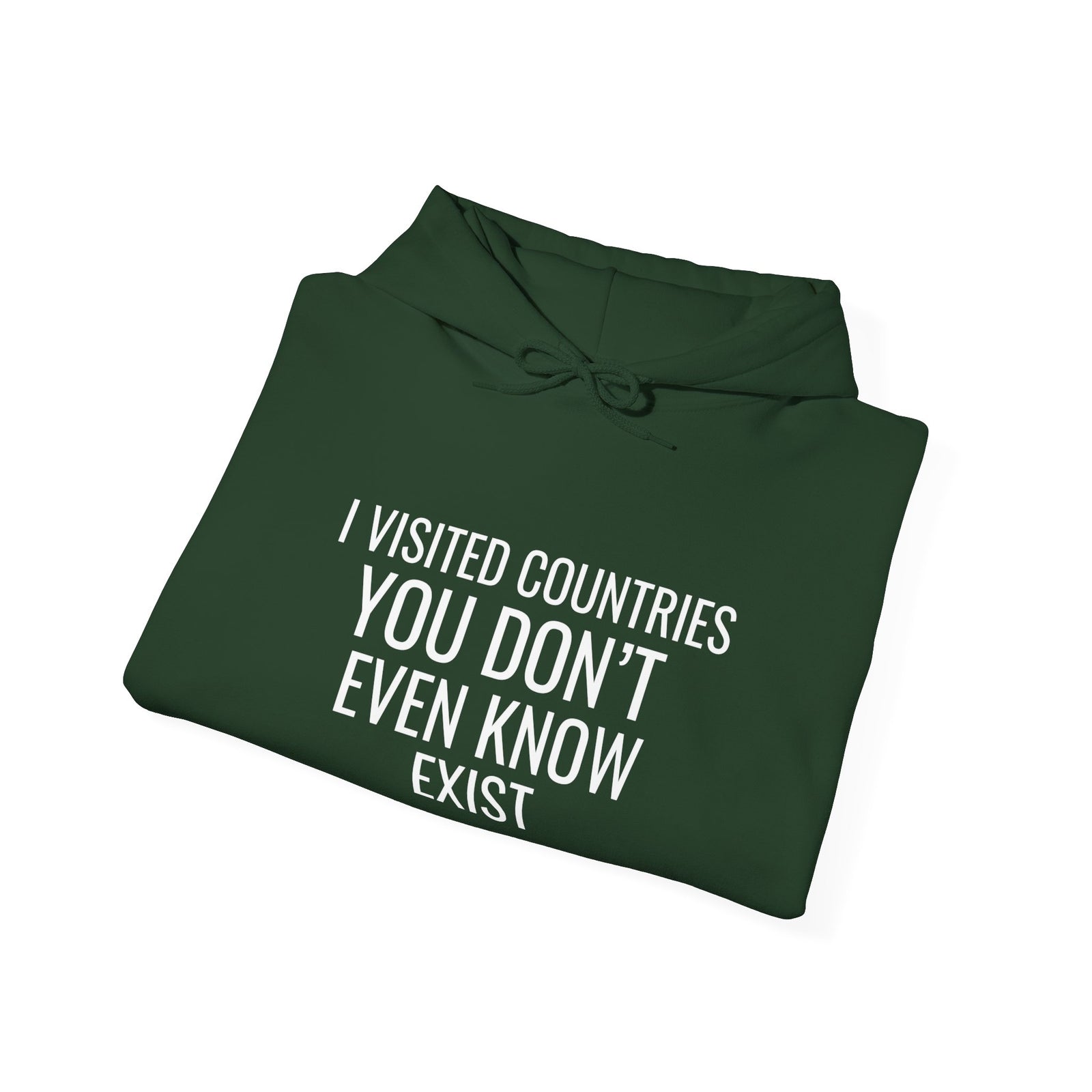 I Visited Countries You Don’t Even Know Exist - Pullover Hoodie