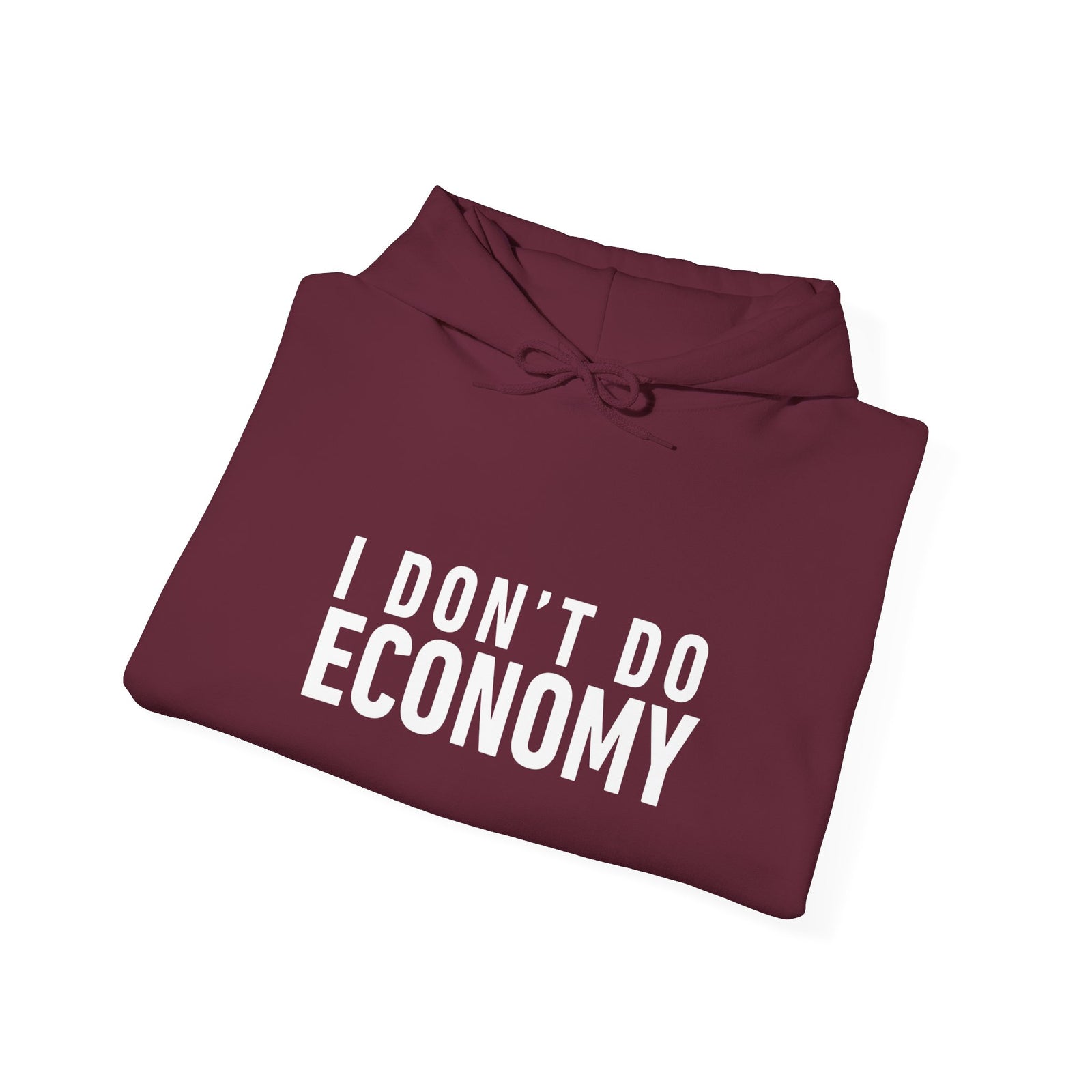 I Don’t Do Economy - Pullover Hoodie