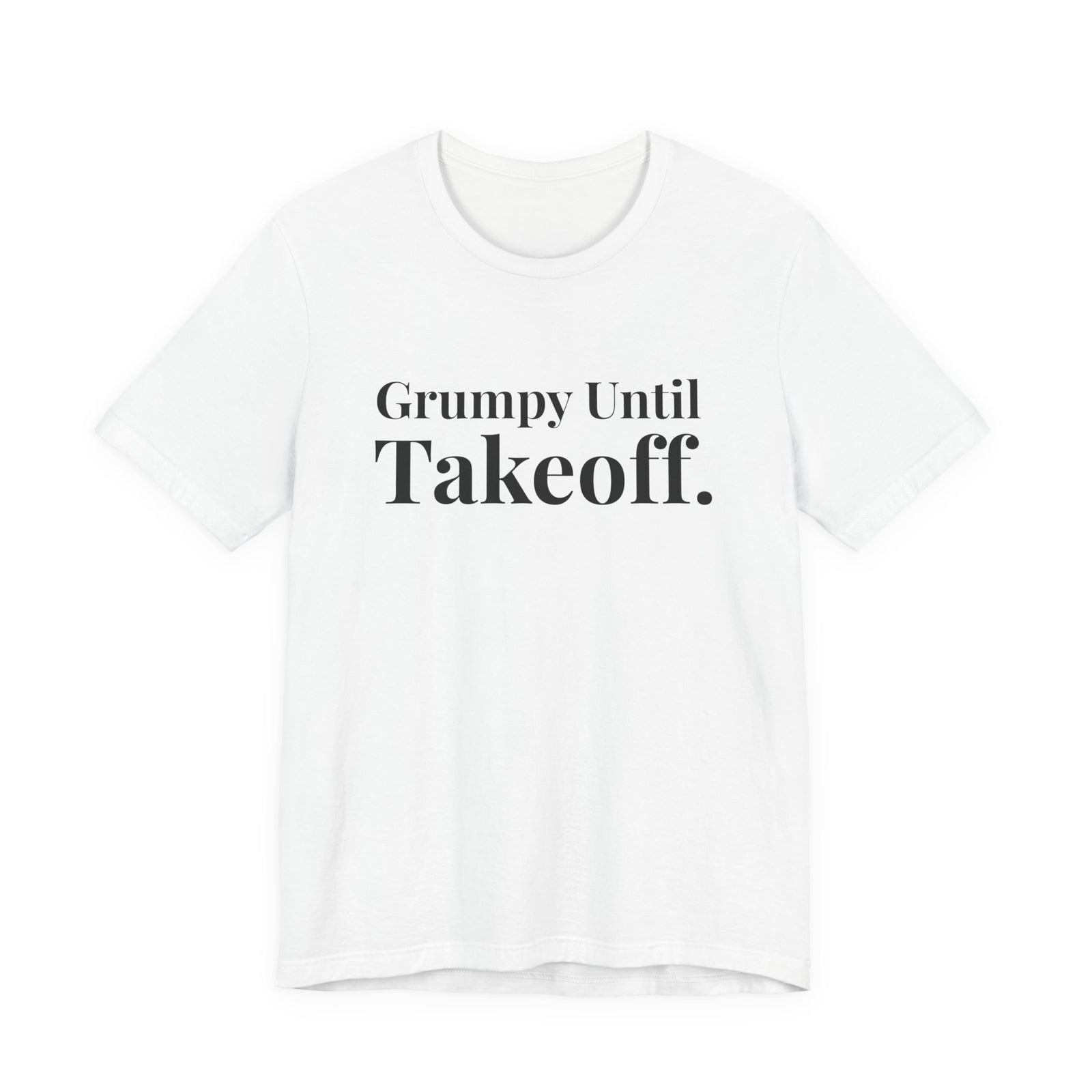 Grumpy Until Takeoff - Unisex Jersey Tee