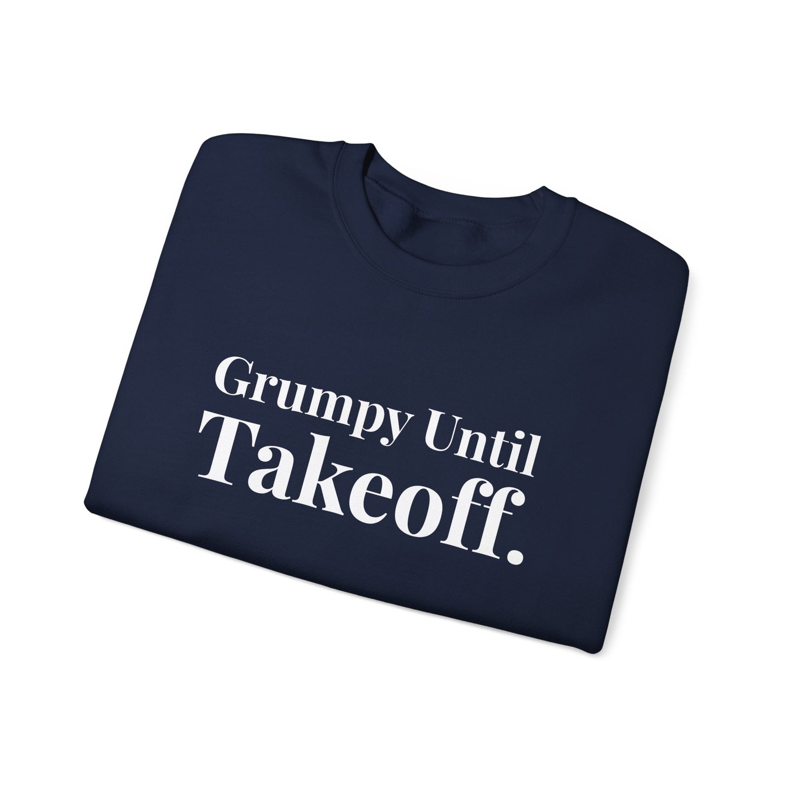 Grumpy Until Takeoff - Crewneck Sweatshirt