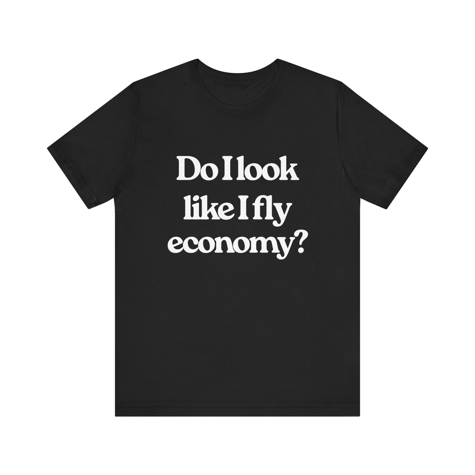 Do I Look Like I Fly Economy? Unisex Jersey Tee - Perfect for Aviation Enthusiasts