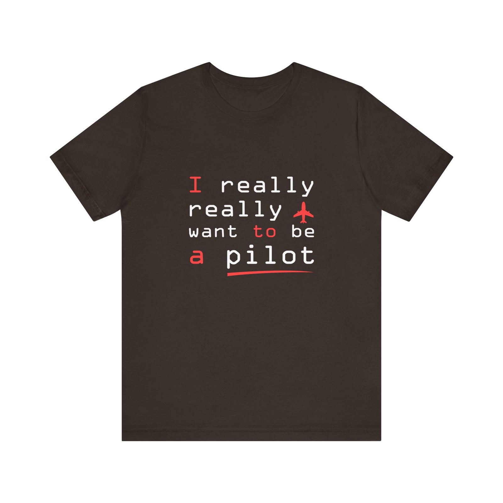 I Really Really Want To Be A Pilot - Unisex Jersey Tee