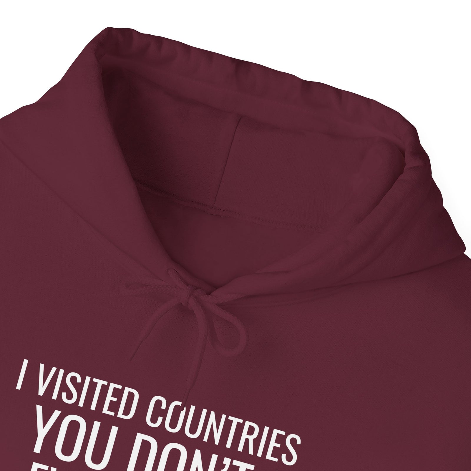 I Visited Countries You Don’t Even Know Exist - Pullover Hoodie