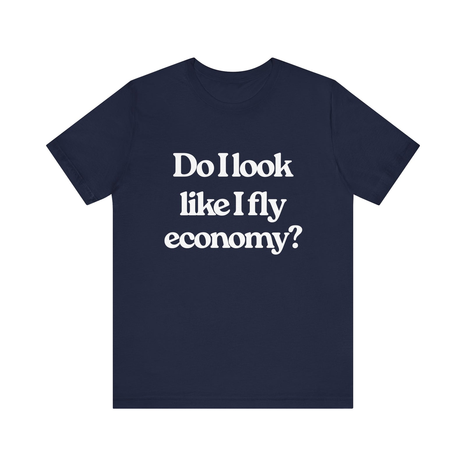 Do I Look Like I Fly Economy? Unisex Jersey Tee - Perfect for Aviation Enthusiasts