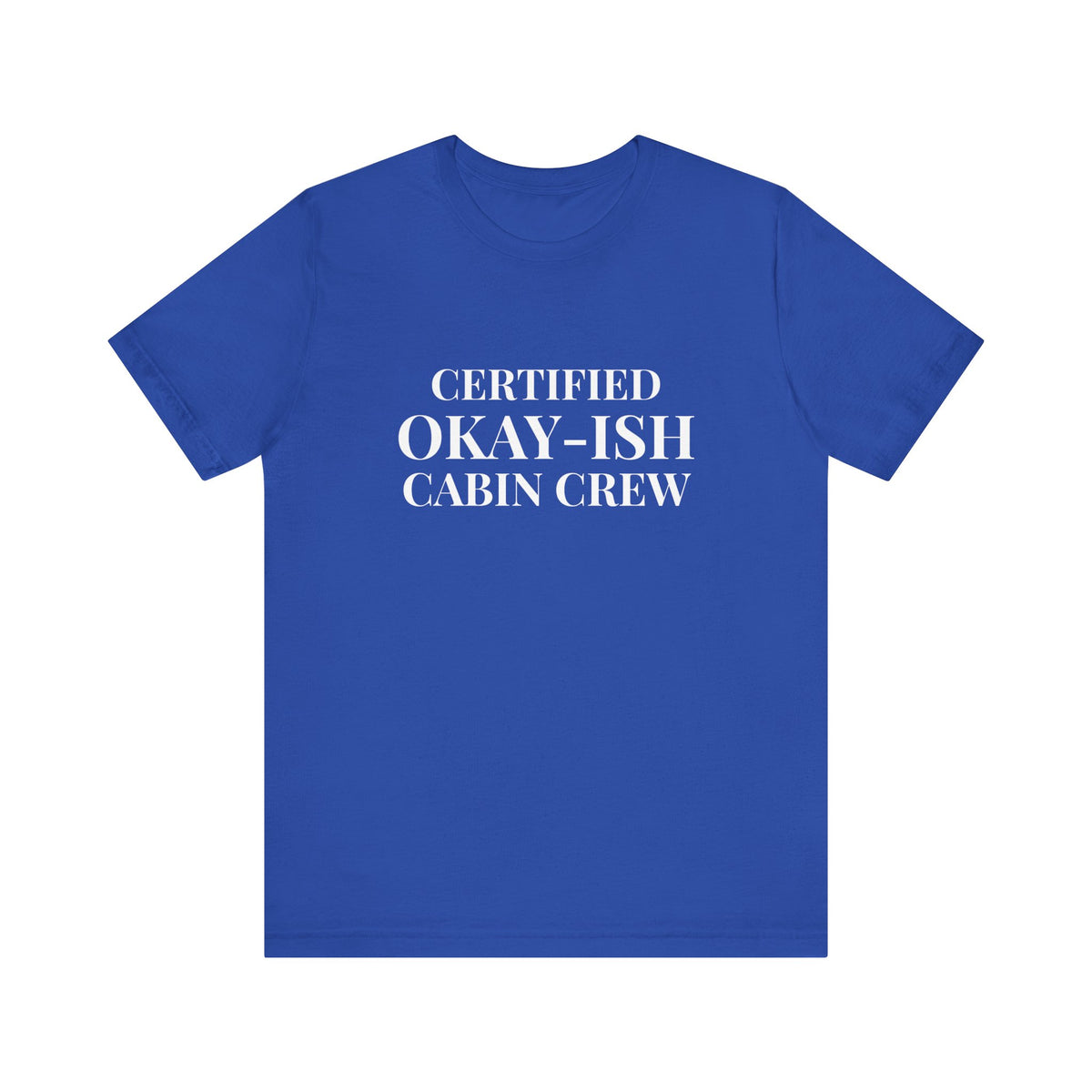 Certified Okay-ish Cabin Crew - Unisex Jersey Tee