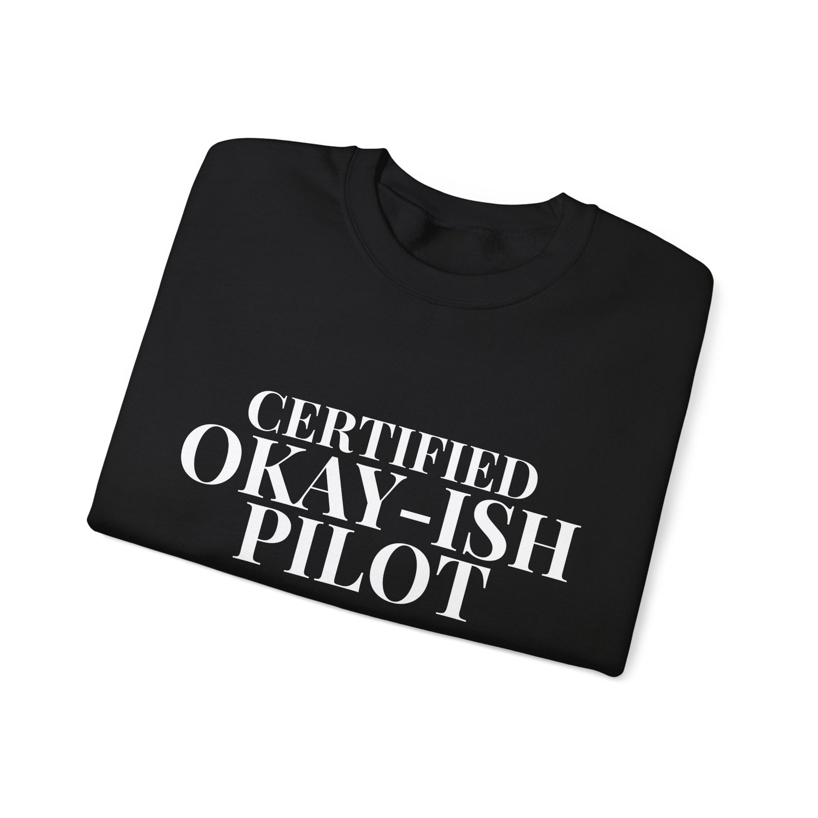 Certified Okay-ish Pilot -  Crewneck Sweatshirt