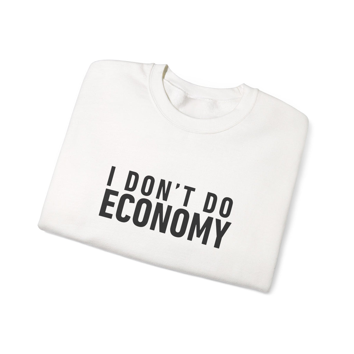 I Don’t Do Economy -  Crewneck Sweatshirt