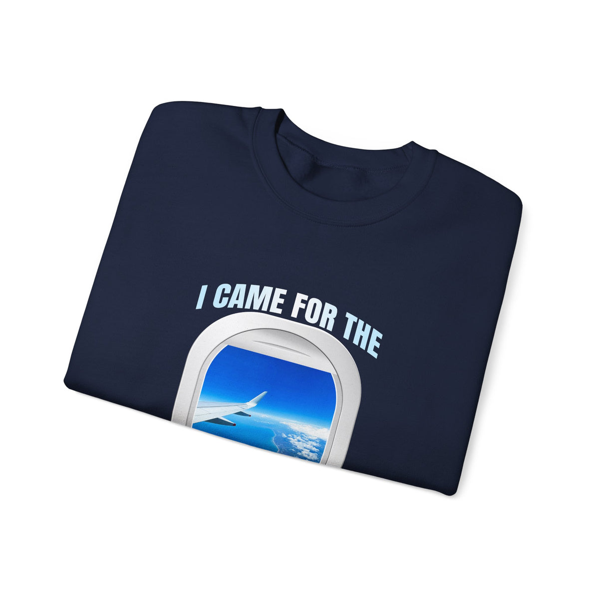 I Came For The Window Seat  -  Crewneck Sweatshirt