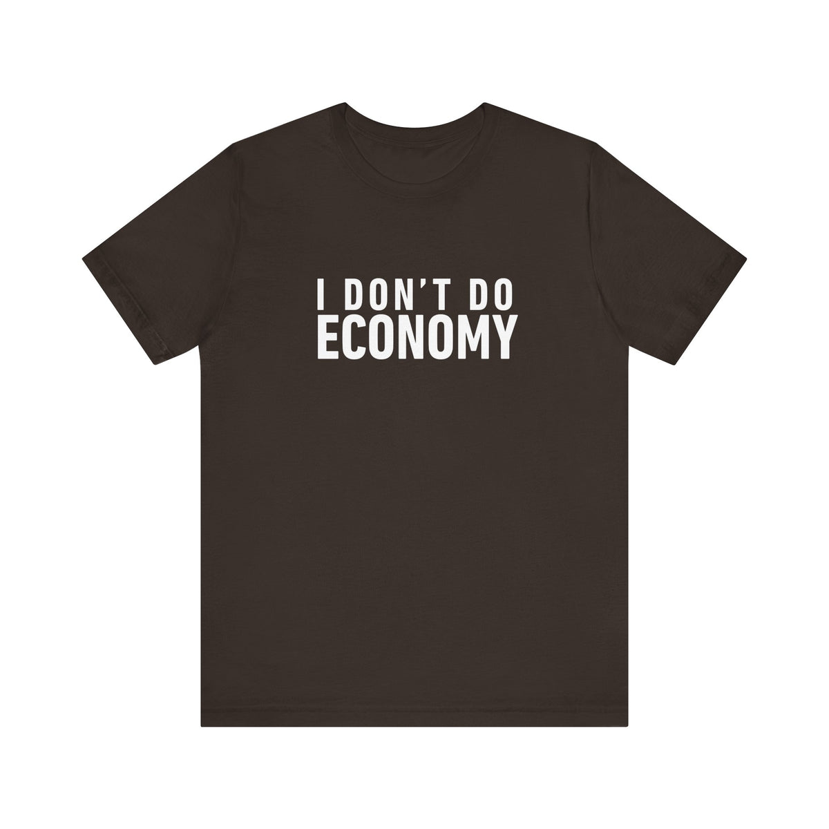 I Don’t Do Economy - Unisex Jersey Tee