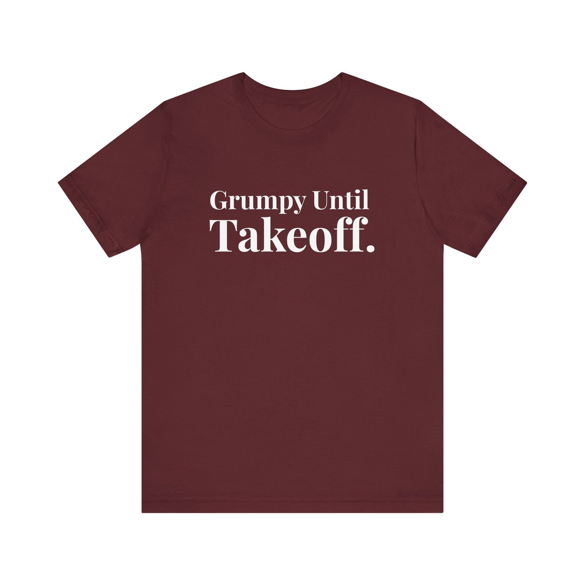 Grumpy Until Takeoff - Unisex Jersey Tee