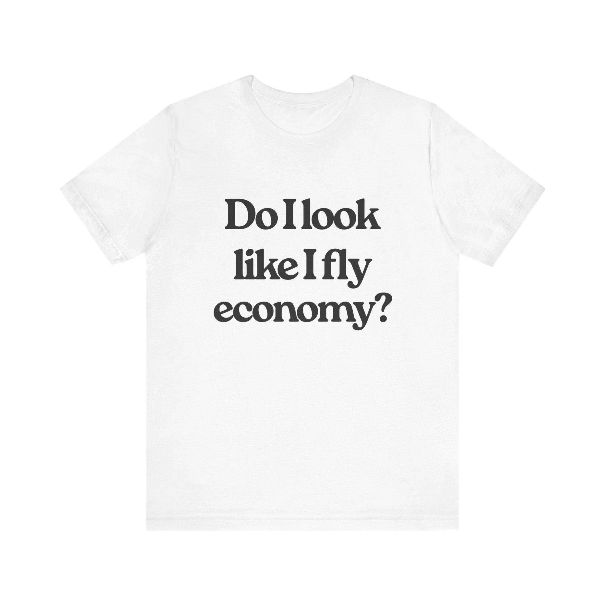 Do I Look Like I Fly Economy? Unisex Jersey Tee - Perfect for Aviation Enthusiasts