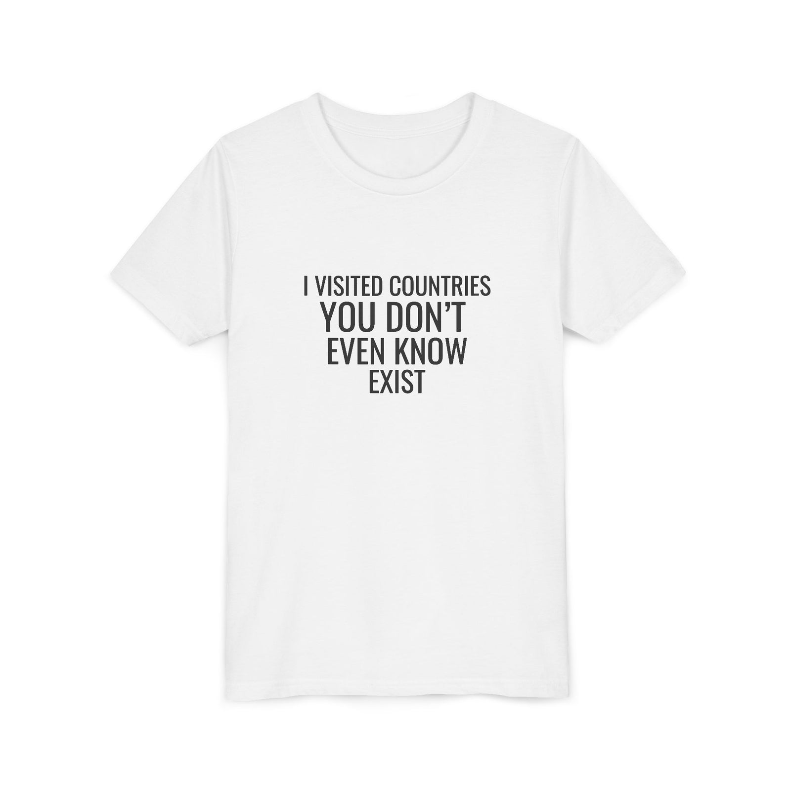 I Visited Countries You Don’t Even Know Exist  - Unisex Youth Short Sleeve Tee