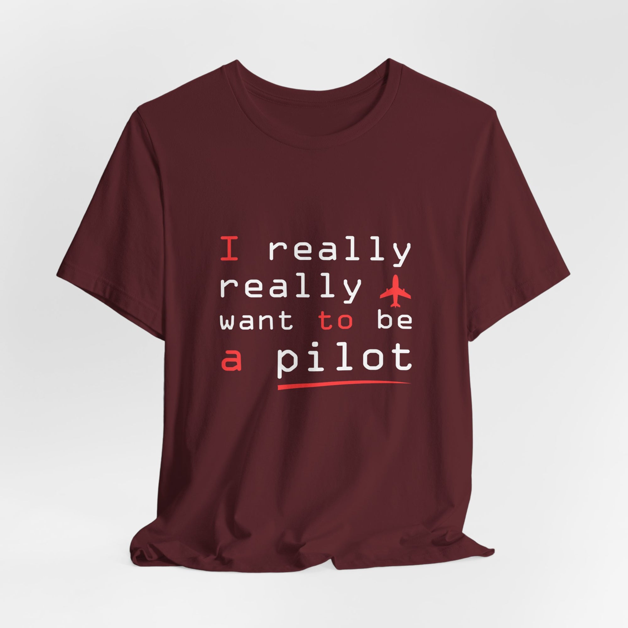 I Really Really Want To Be A Pilot  - Unisex Jersey Tee