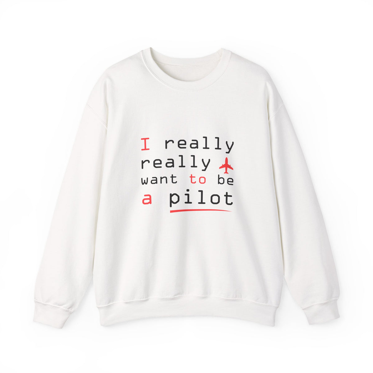 I Really Really Want To Be A Pilot  -  Unisex Crewneck Sweatshirt