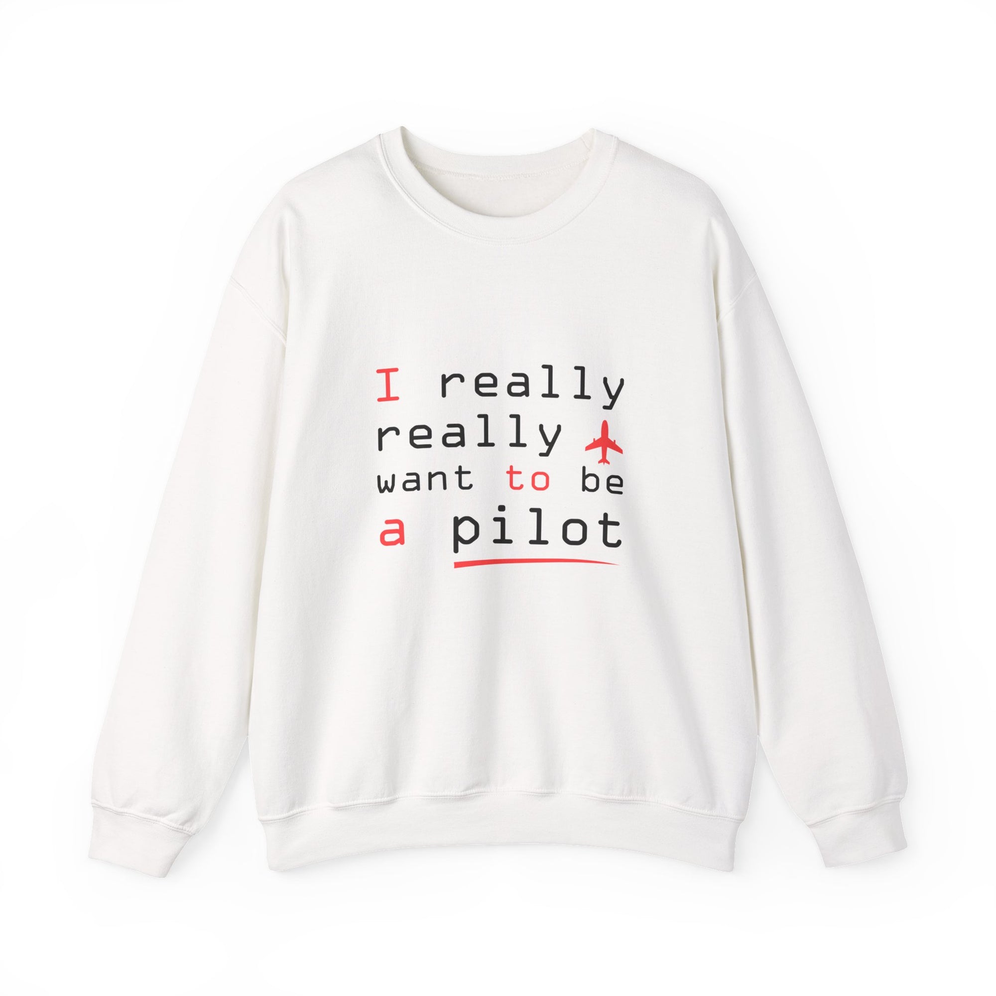 I Really Really Want To Be A Pilot  -  Unisex Crewneck Sweatshirt