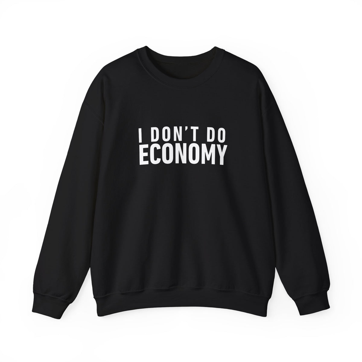 I Don’t Do Economy -  Crewneck Sweatshirt