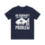 No Runway? No Problem - Unisex Jersey Tee