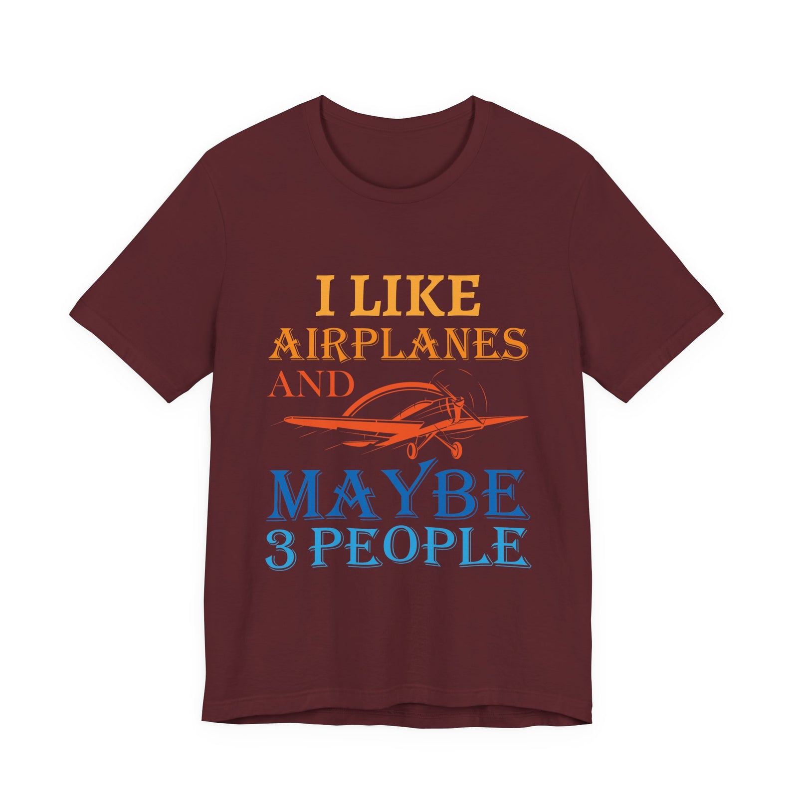 I Like Airplanes And Maybe 3 People  - Unisex Jersey Tee