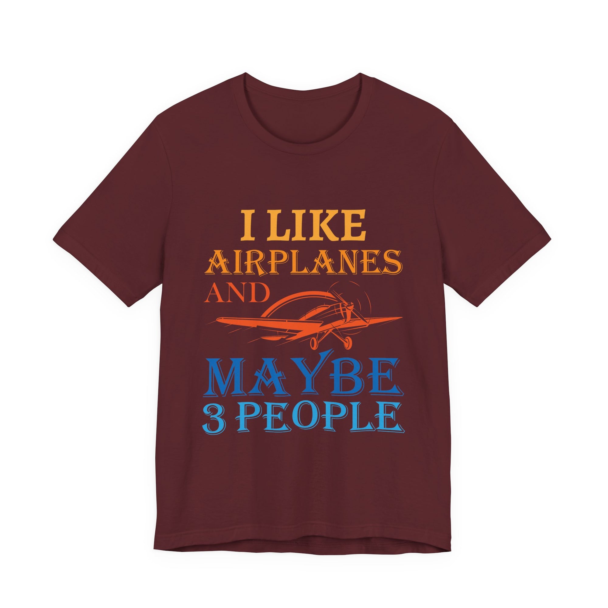 I Like Airplanes And Maybe 3 People  - Unisex Jersey Tee