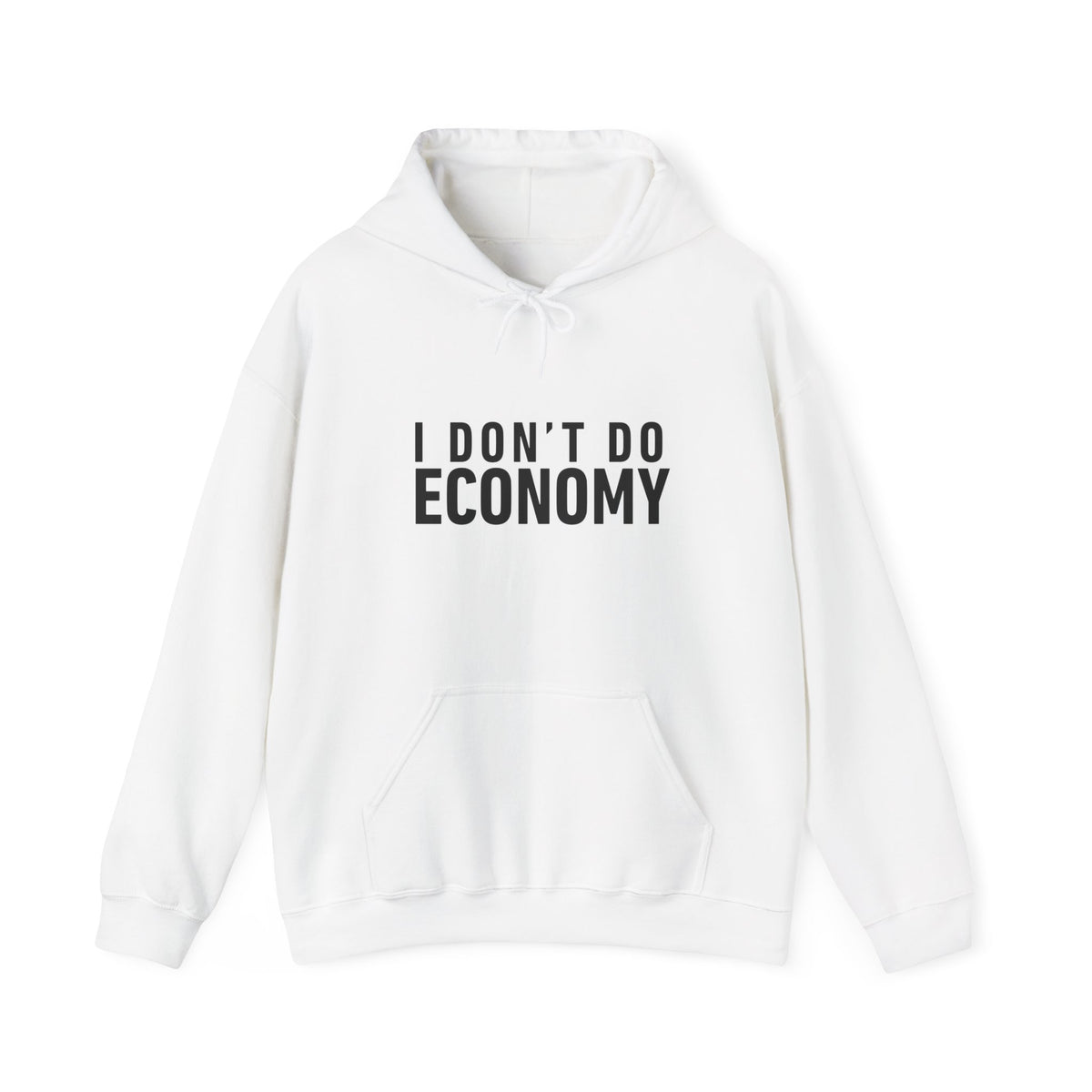 I Don’t Do Economy - Pullover Hoodie