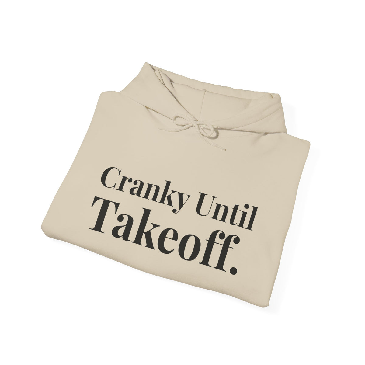 Cranky Until Takeoff.  - Pullover Hoodie