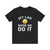 Jet Lag Made Me Do It - Unisex Jersey Tee