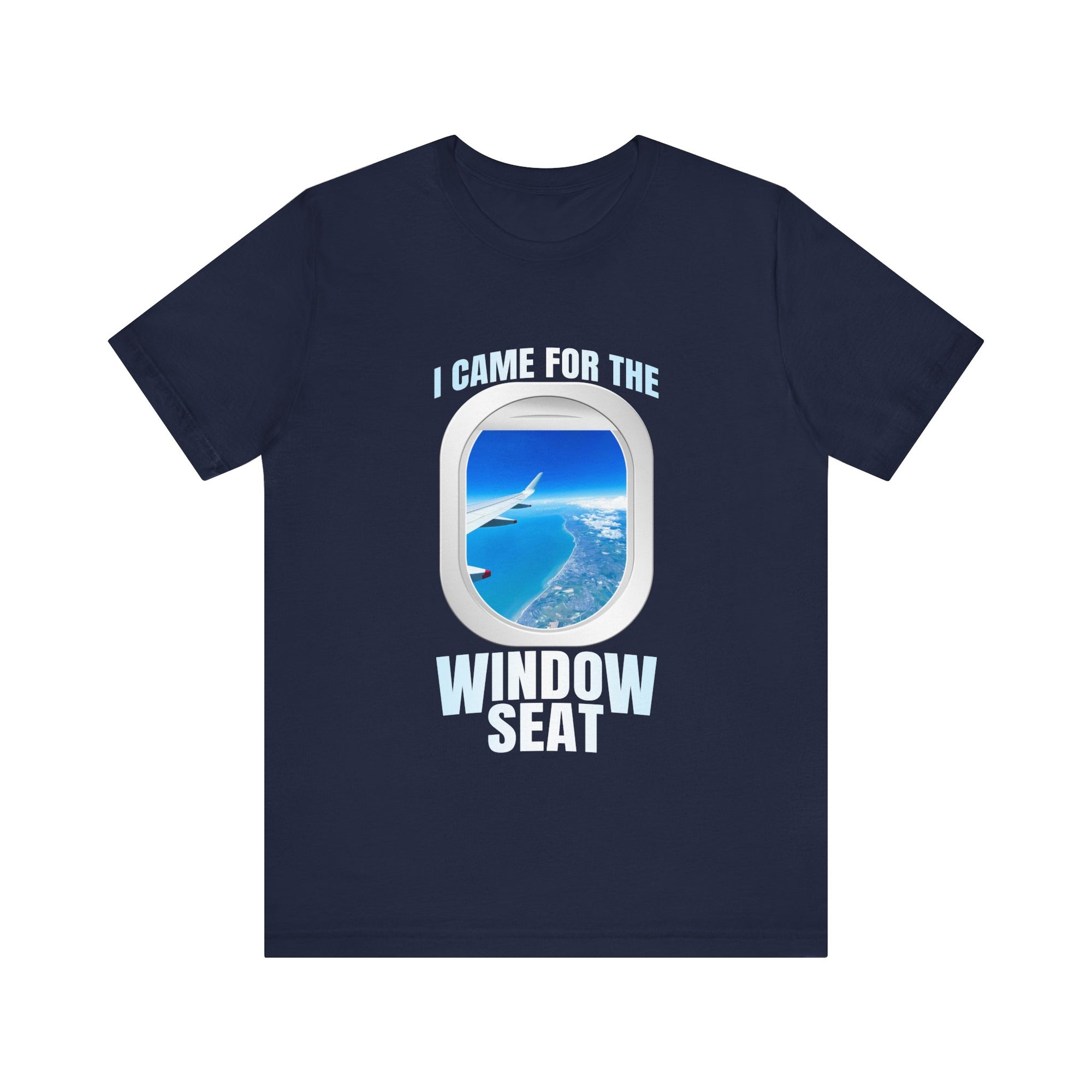 I Came For The Window Seat - Unisex Jersey Tee
