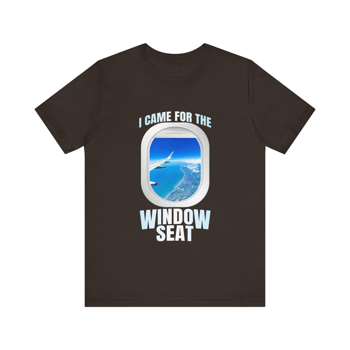 I Came For The Window Seat - Unisex Jersey Tee