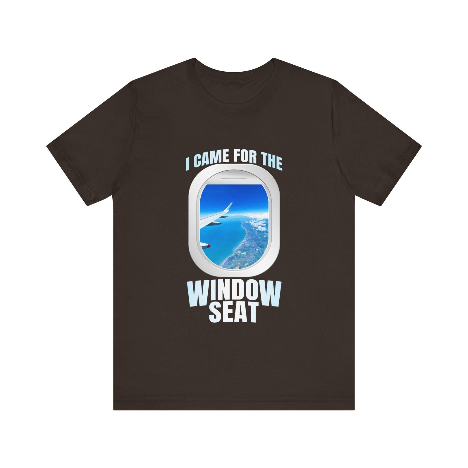 I Came For The Window Seat - Unisex Jersey Tee