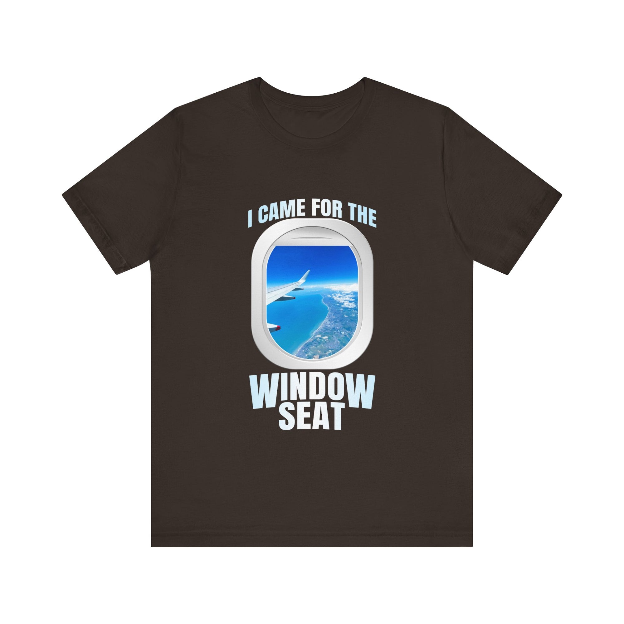 I Came For The Window Seat - Unisex Jersey Tee