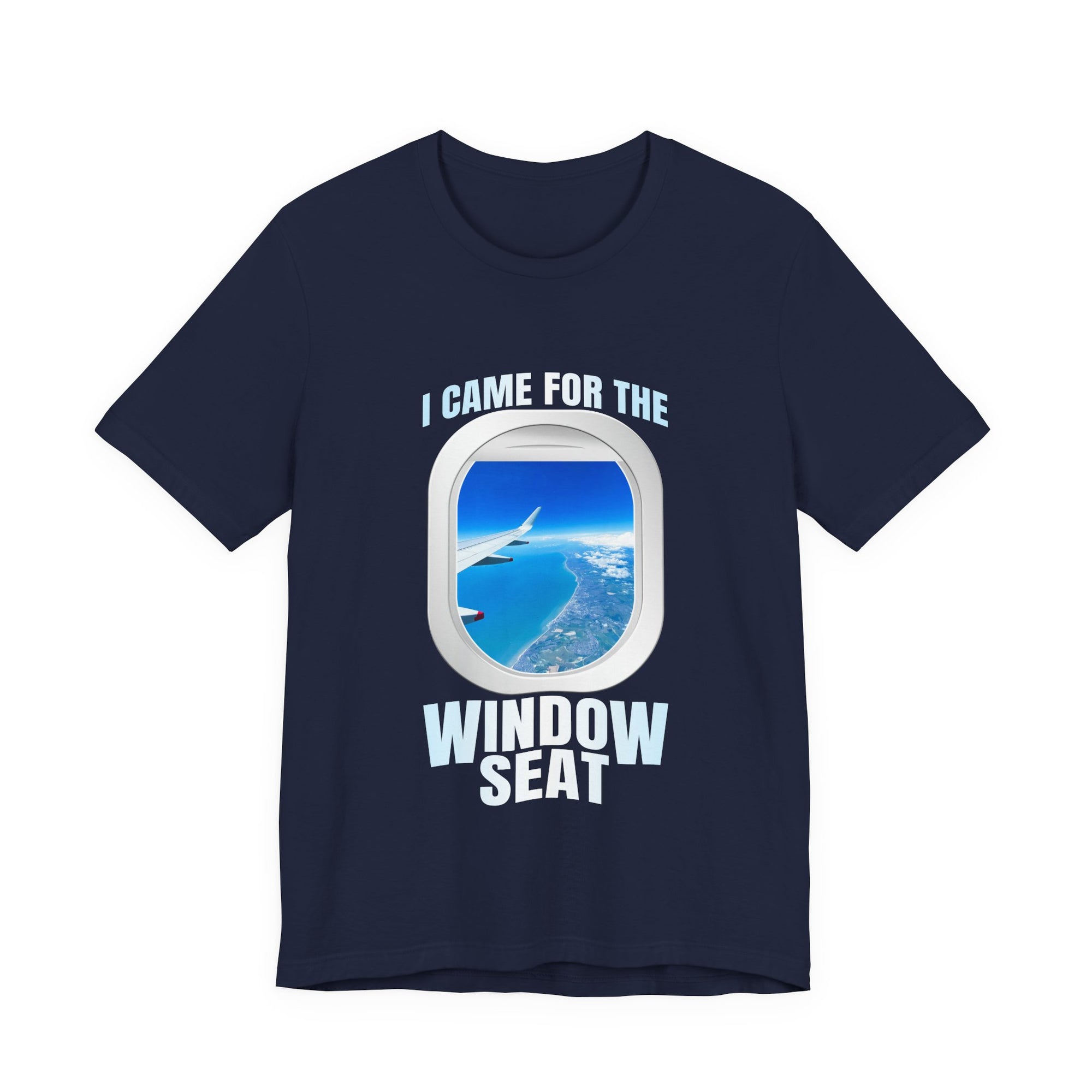 I Came For The Window Seat - Unisex Jersey Tee