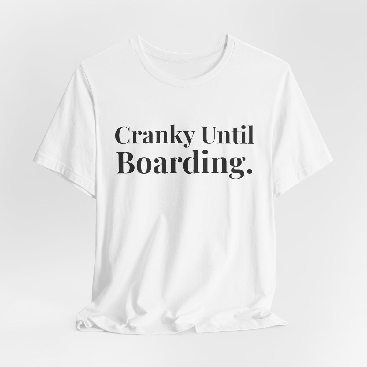 Cranky Until Boarding.  - Unisex Jersey Tee
