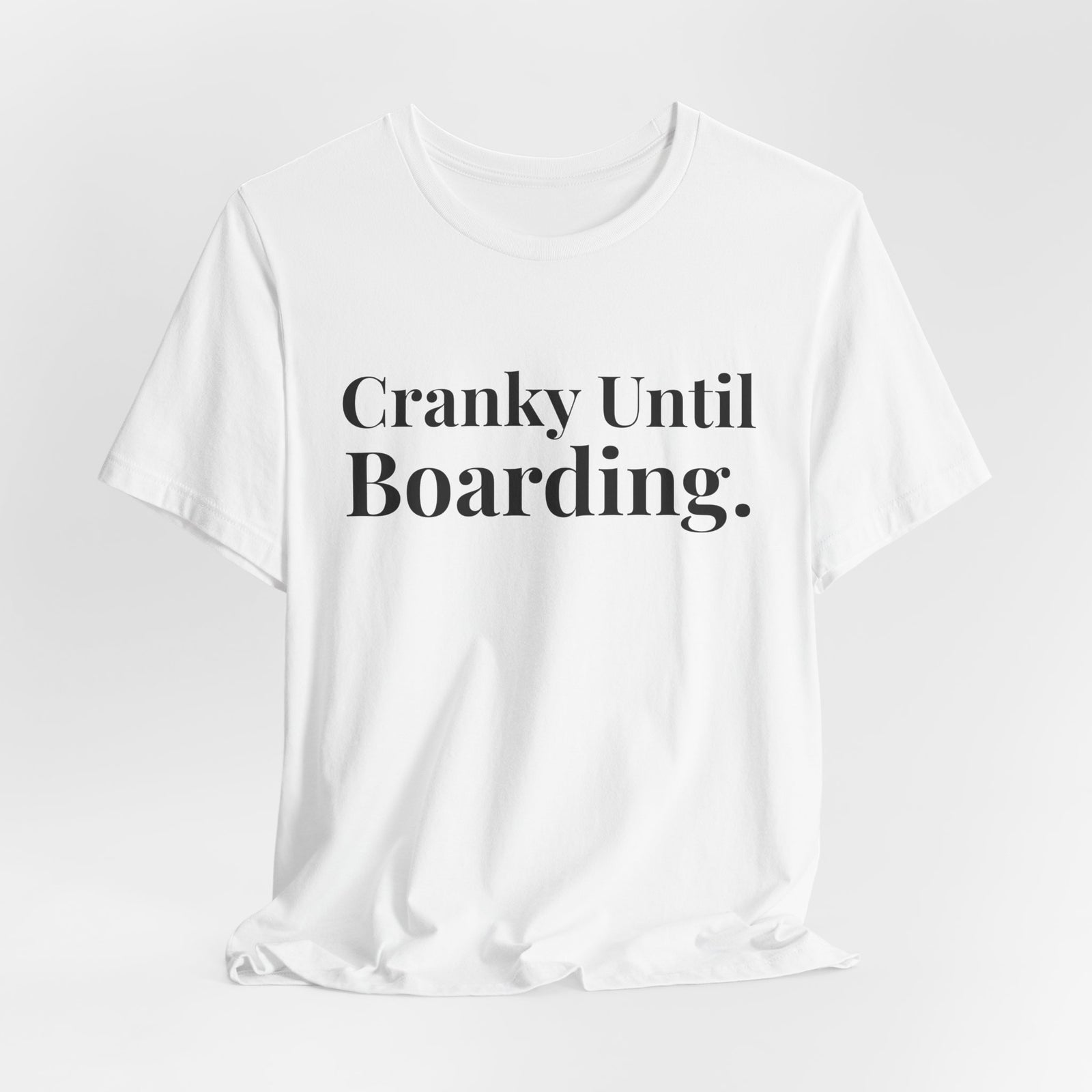 Cranky Until Boarding.  - Unisex Jersey Tee