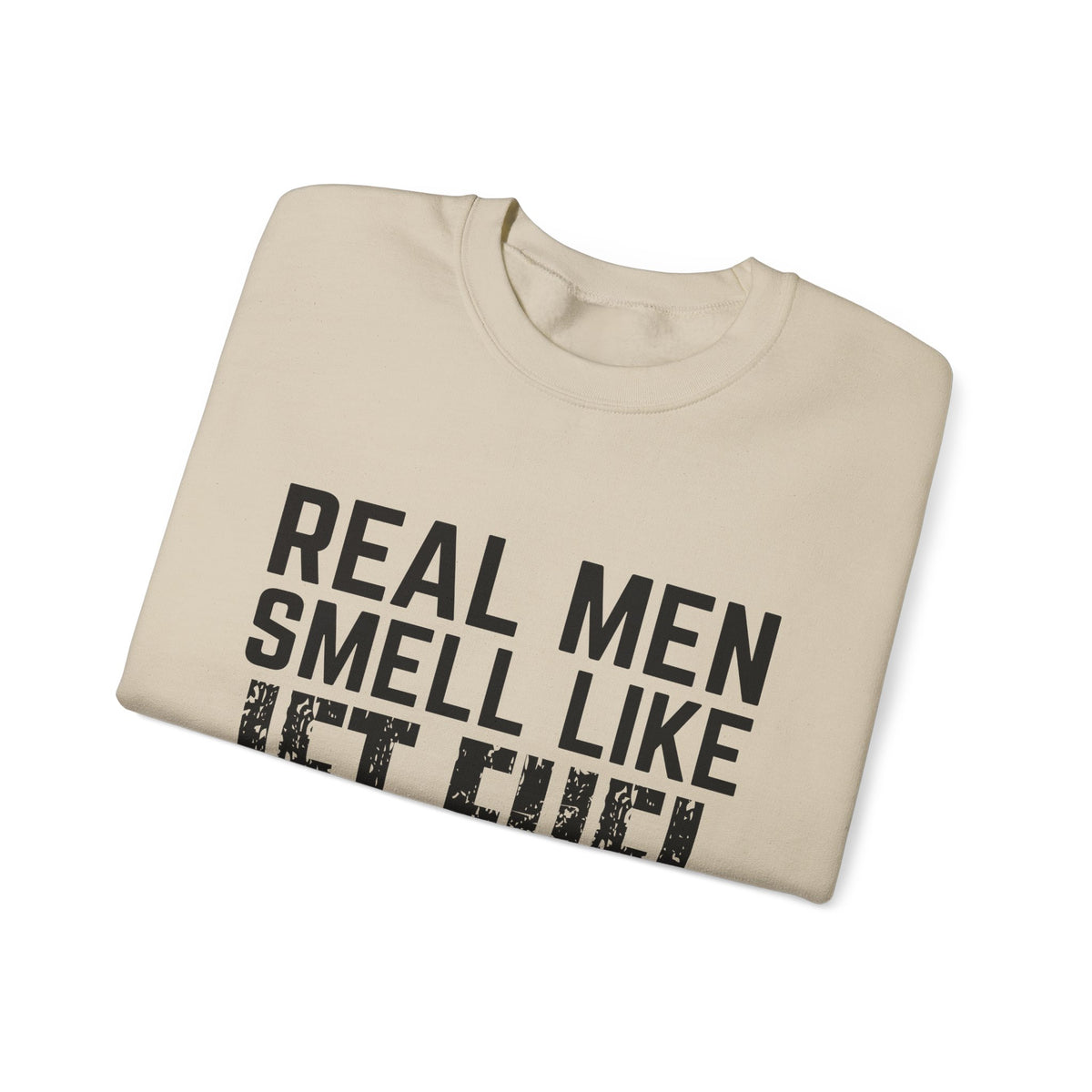 Real Men Smell Like Jet Fuel  Crewneck Sweatshirt - Travel Inspiring Cozy Apparel