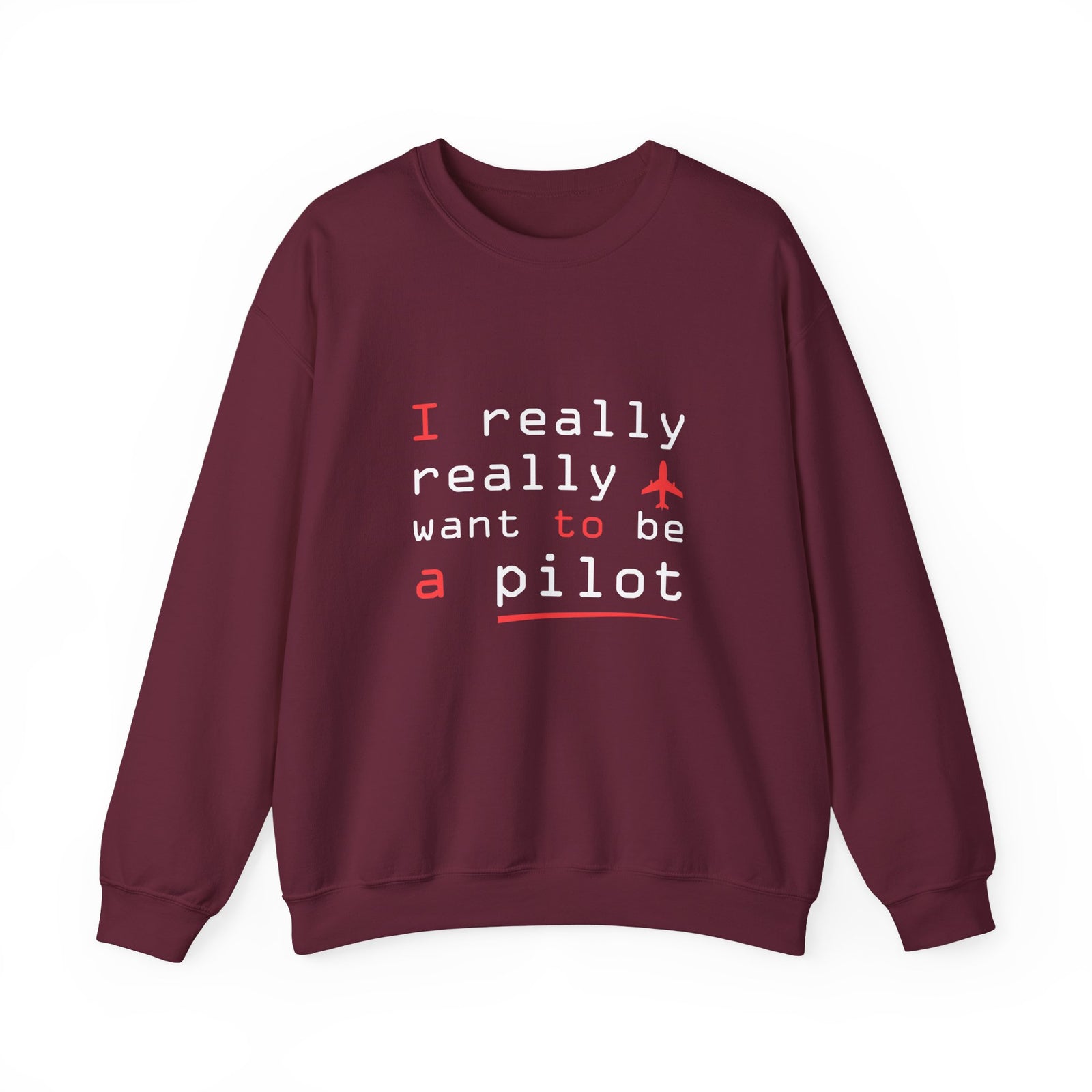 I Really Really Want To Be A Pilot  -  Unisex Crewneck Sweatshirt