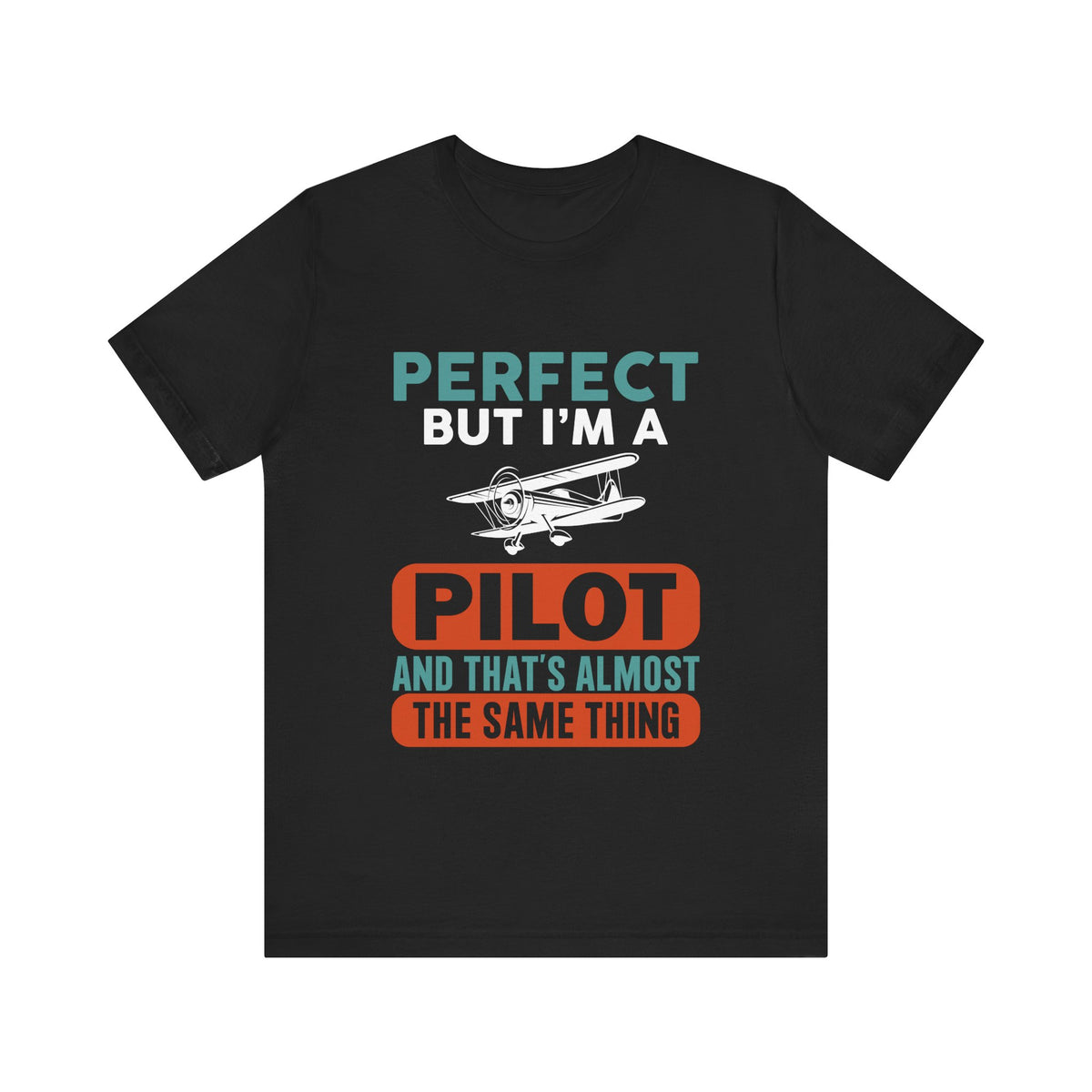 Perfect But I'm Pilot - Unisex Jersey Tee