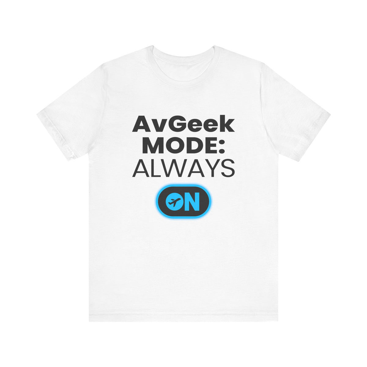 Avgeek Mode Always On  - Unisex Jersey Tee