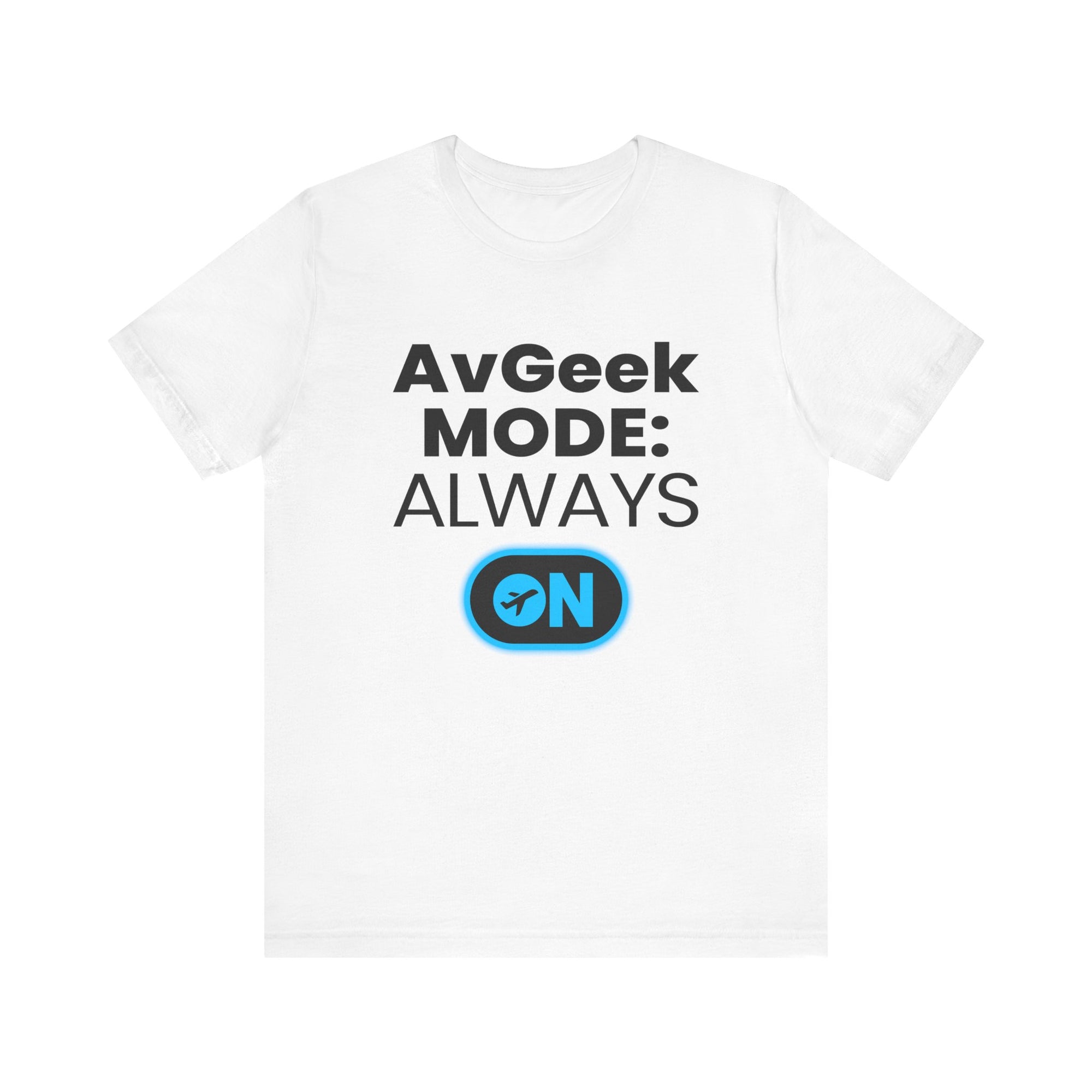 Avgeek Mode Always On  - Unisex Jersey Tee