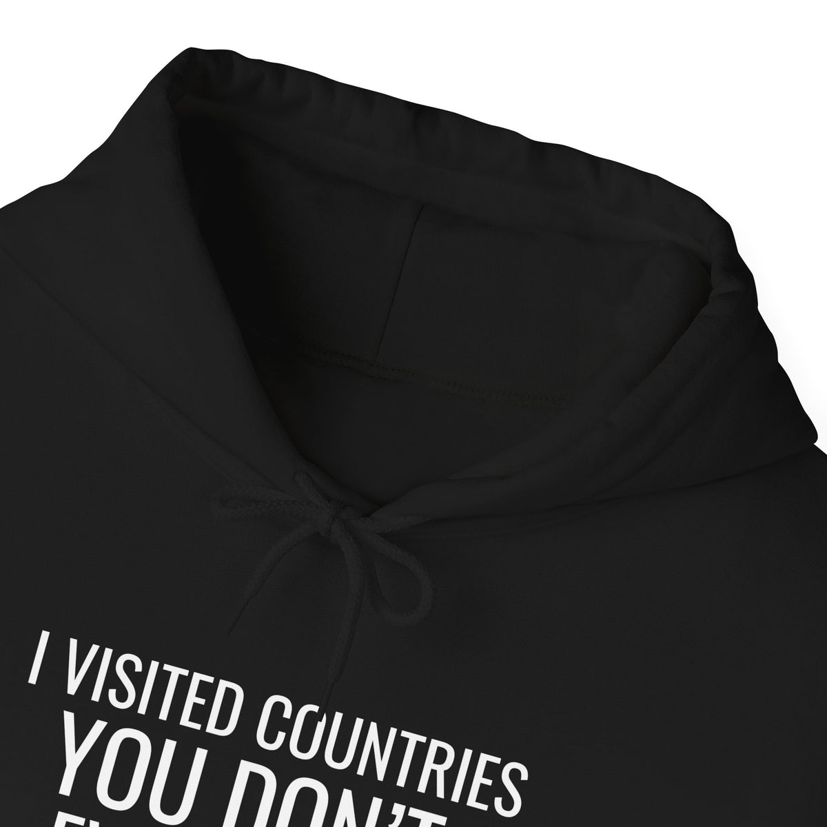 I Visited Countries You Don’t Even Know Exist  - Pullover Hoodie