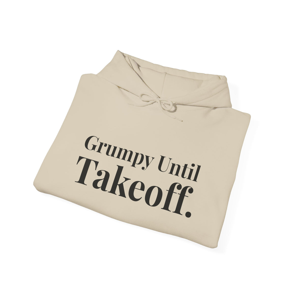 Grumpy Until Takeoff - Pullover Hoodie