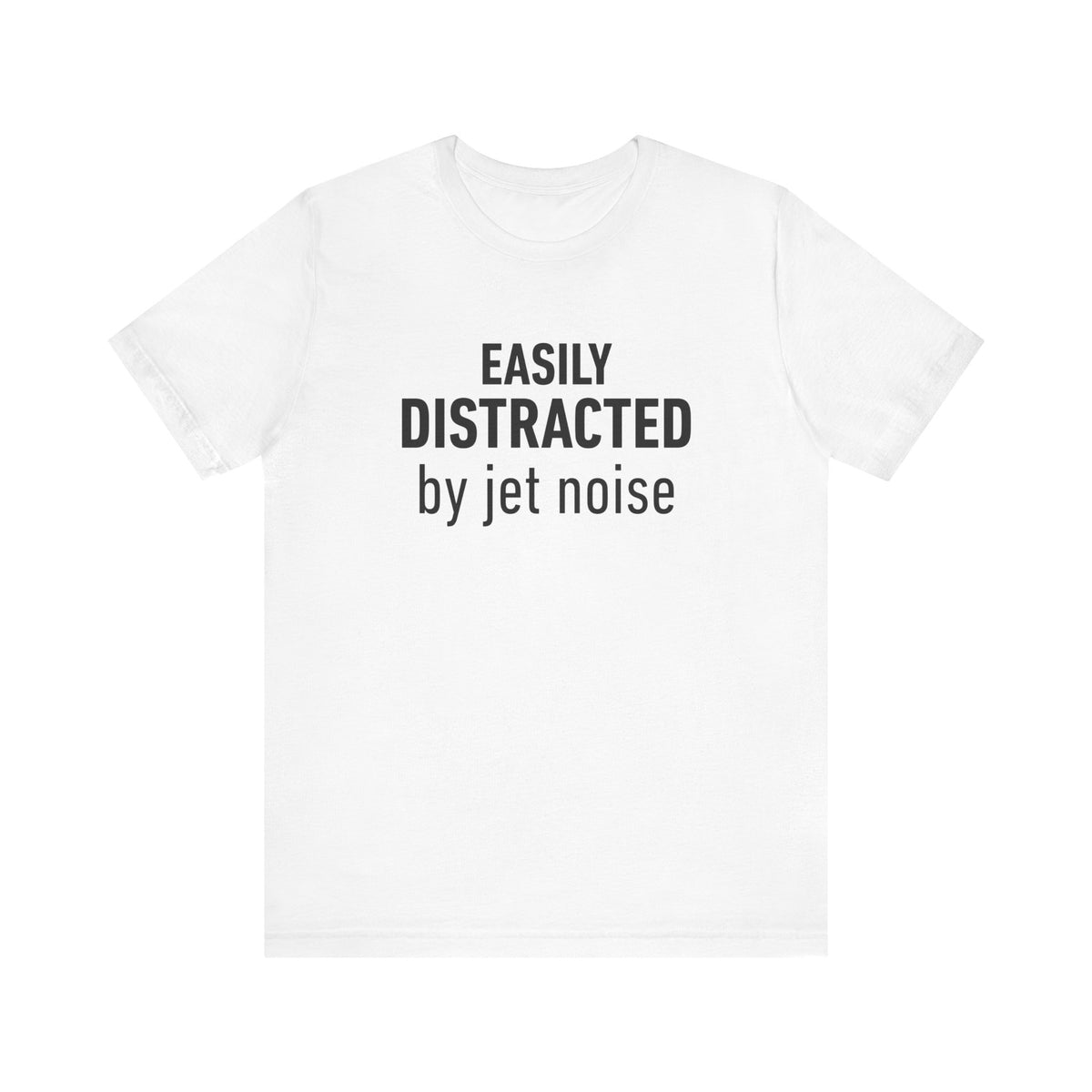 Easily Distracted by Jet Noise - Unisex Jersey Tee