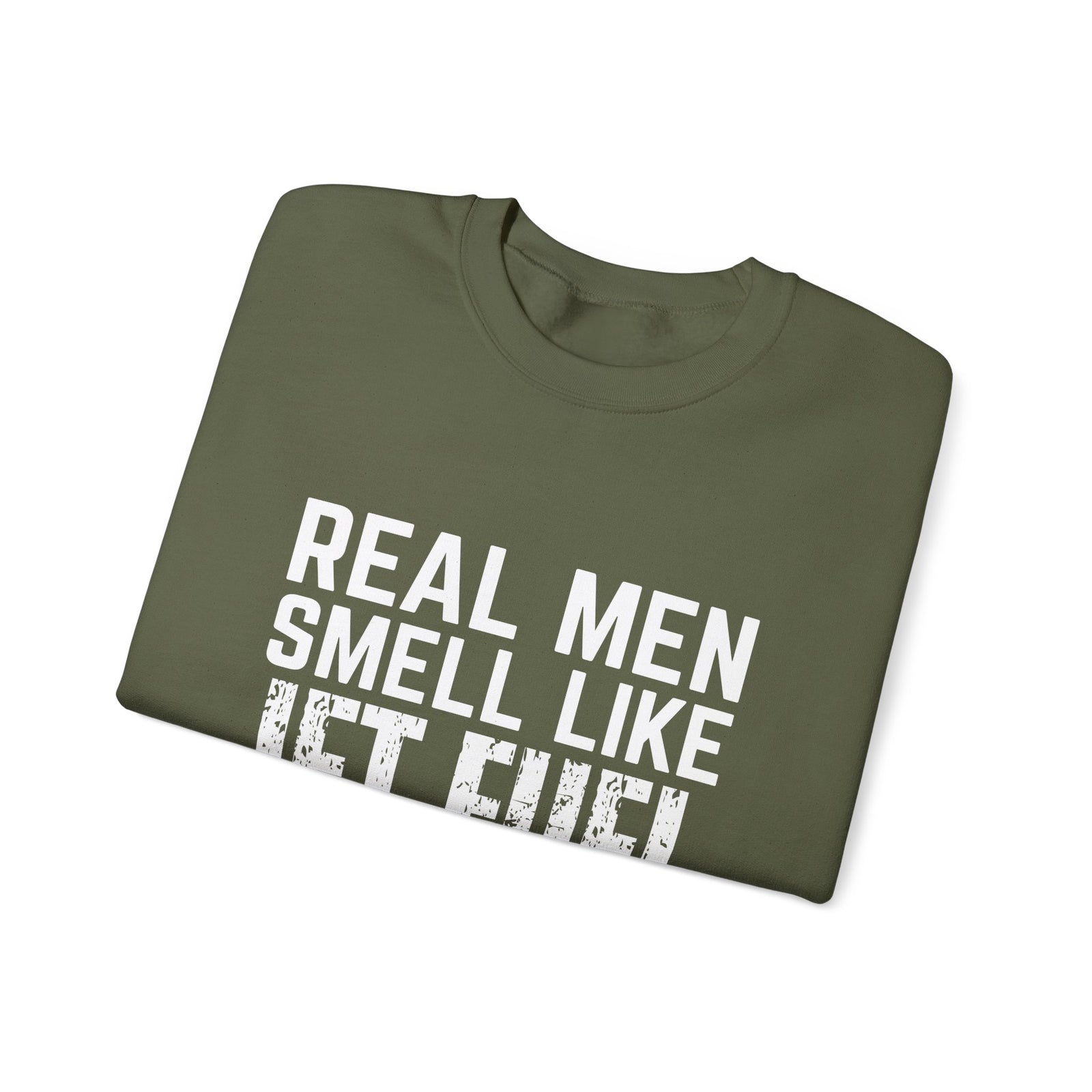 Real Men Smell Like Jet Fuel  Crewneck Sweatshirt - Travel Inspiring Cozy Apparel