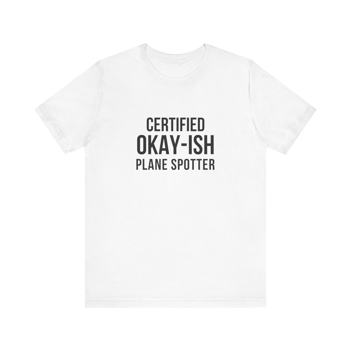 Certified Okay-ish Plane Spotter - Unisex Jersey Tee